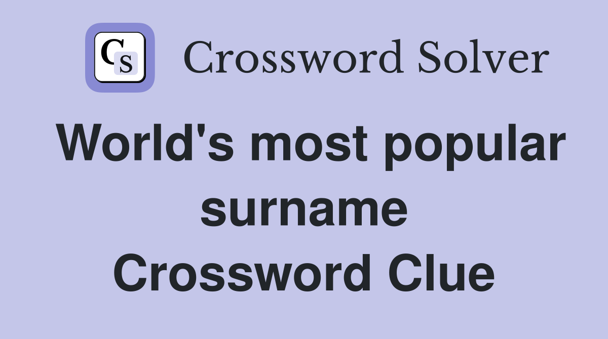 World's Most Popular Surname - Crossword Clue Answers - Crossword Solver